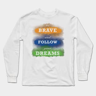 Follow your dreams Long Sleeve T-Shirt